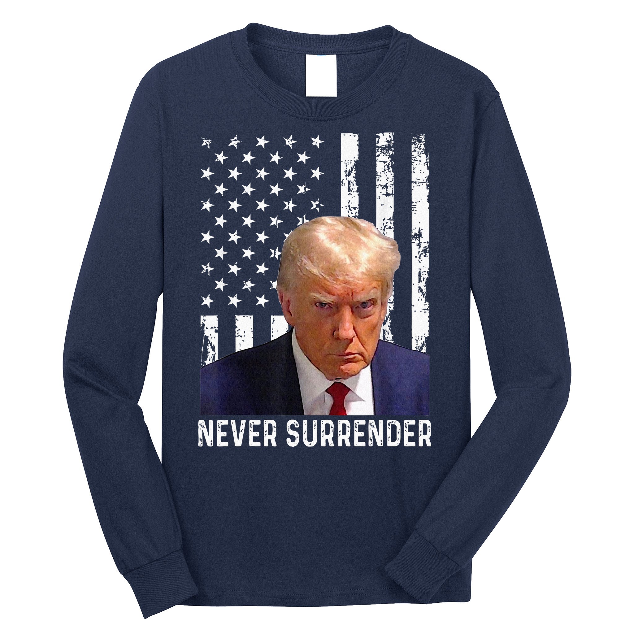 Trump Mug Shot Donald Trump Mug Shot Never Surrender Long Sleeve Shirt