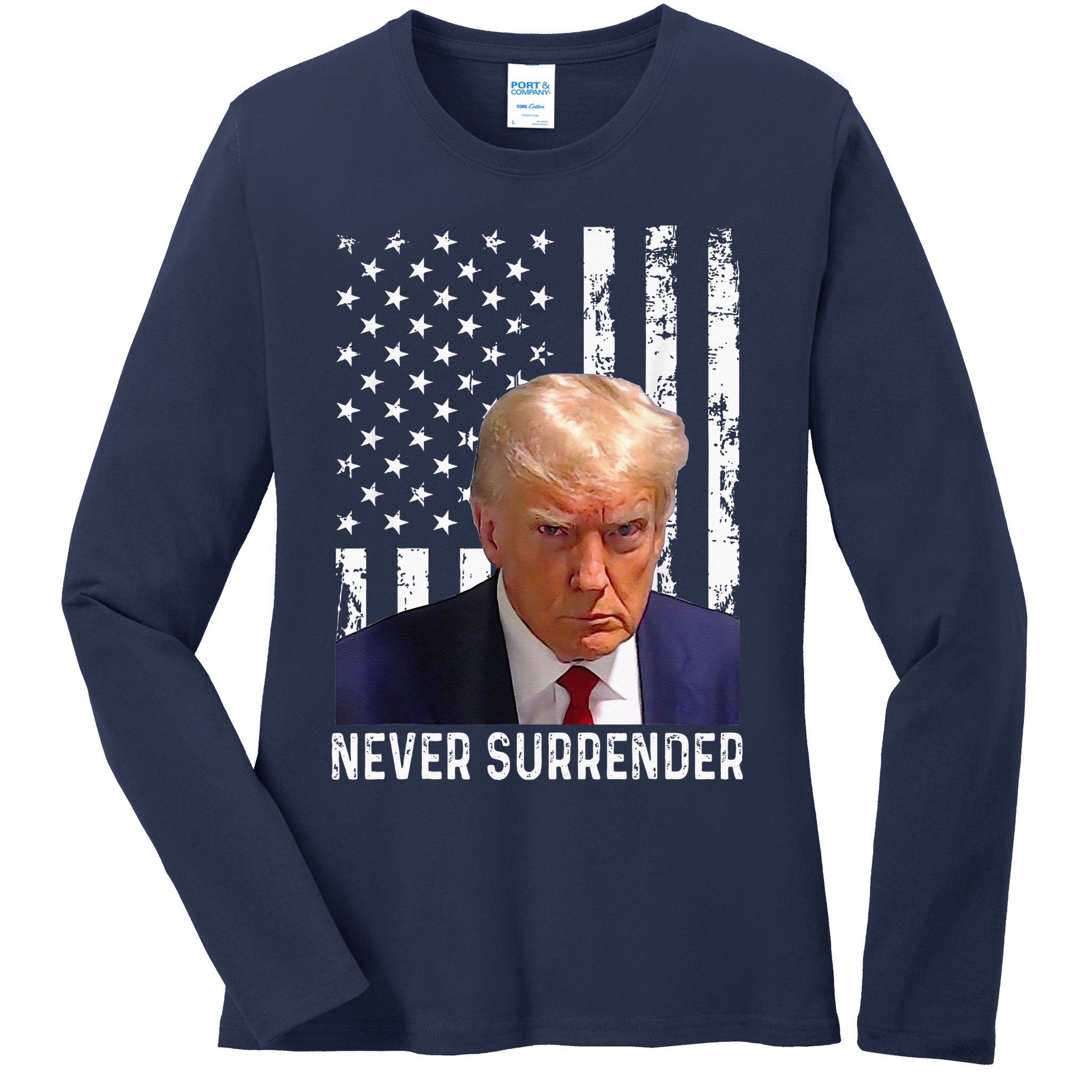 Trump Mug Shot Donald Trump Mug Shot Never Surrender Ladies Long Sleeve Shirt