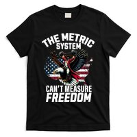 The Metric System CanT Measure Freedom Funny 4th Of July T-Shirt