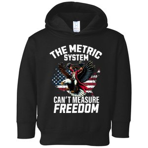 The Metric System CanT Measure Freedom Funny 4th Of July Toddler Hoodie