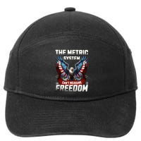 The Metric System CanT Measure Freedom Funny 4th Of July 7-Panel Snapback Hat