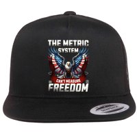 The Metric System CanT Measure Freedom Funny 4th Of July Flat Bill Trucker Hat