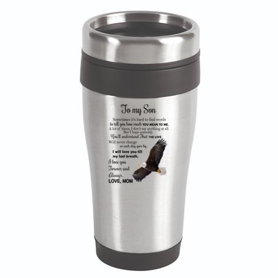 To My Son Eagle Sometimes Its Hard To Find Words Gift From Mom To Son 16oz Travel Tumbler