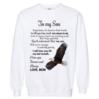 To My Son Eagle Sometimes Its Hard To Find Words Gift From Mom To Son Garment-Dyed Sweatshirt