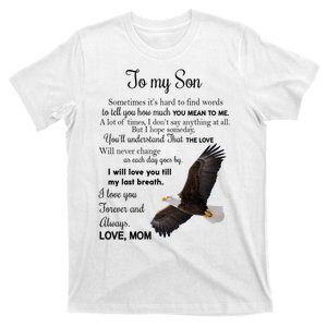 To My Son Eagle Sometimes Its Hard To Find Words Gift From Mom To Son T-Shirt