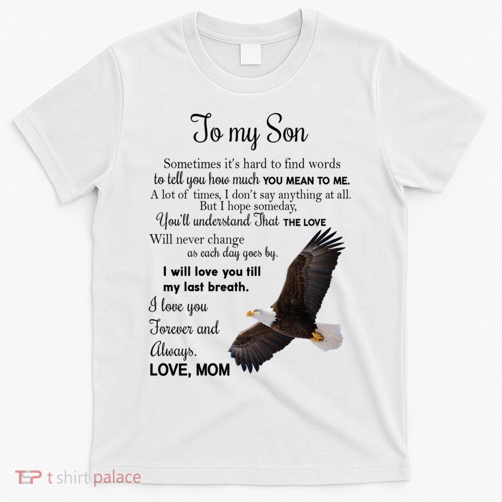 To My Son Eagle Sometimes Its Hard To Find Words Gift From Mom To Son T-Shirt