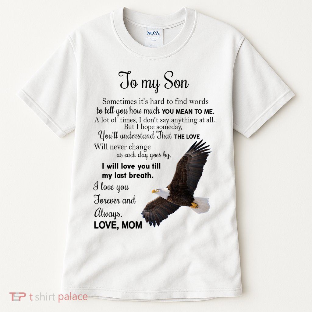 To My Son Eagle Sometimes Its Hard To Find Words Gift From Mom To Son Tall T-Shirt