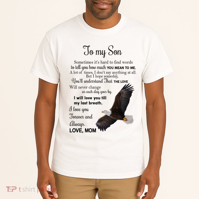 To My Son Eagle Sometimes Its Hard To Find Words Gift From Mom To Son Tall T-Shirt