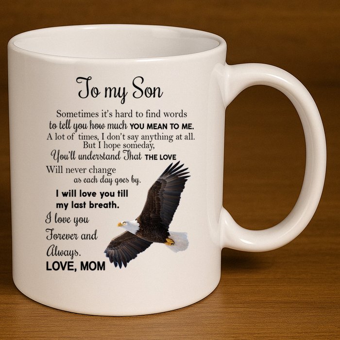 To My Son Eagle Sometimes Its Hard To Find Words Gift From Mom To Son 11oz C Handle Ceramic Mug