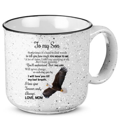 To My Son Eagle Sometimes Its Hard To Find Words Gift From Mom To Son 15oz Campfire Ceramic Mug