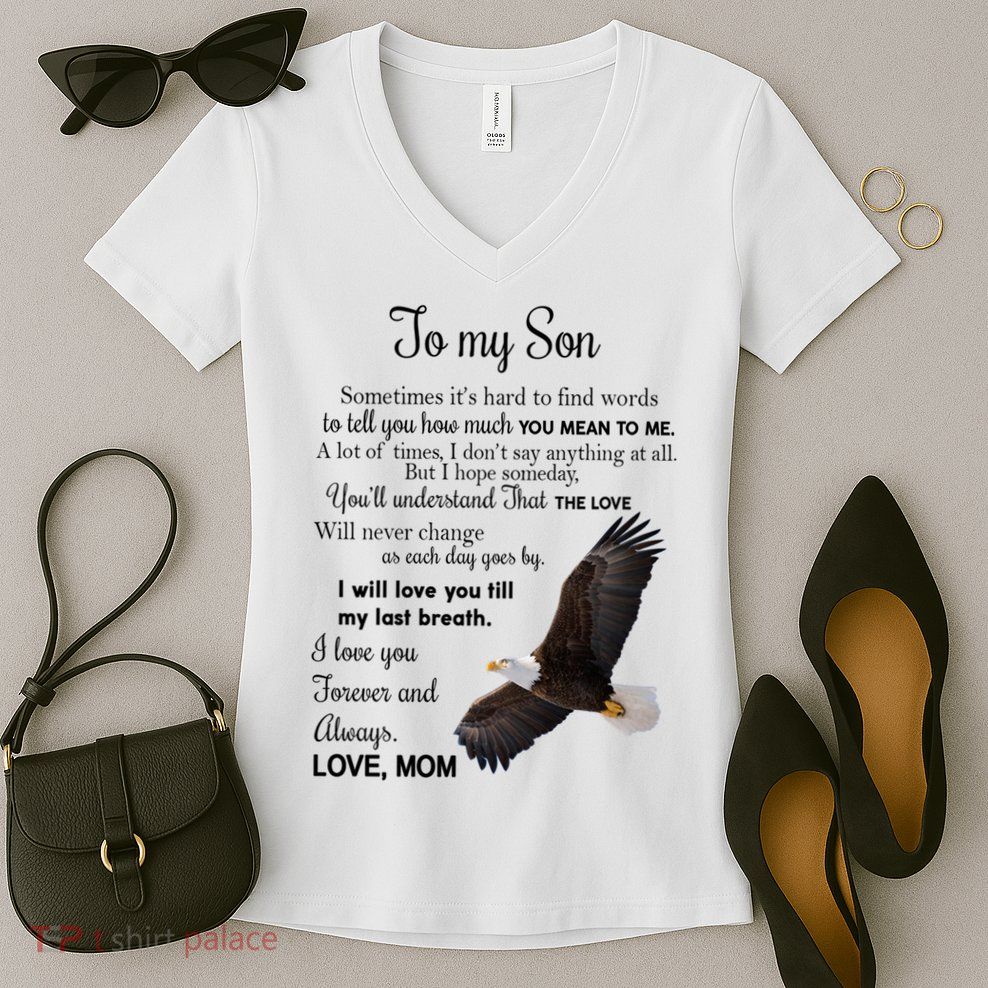 To My Son Eagle Sometimes Its Hard To Find Words Gift From Mom To Son Women's V-Neck T-Shirt