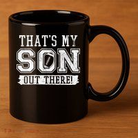 Thats My Son Out There Football Parent 11oz C Handle Ceramic Mug