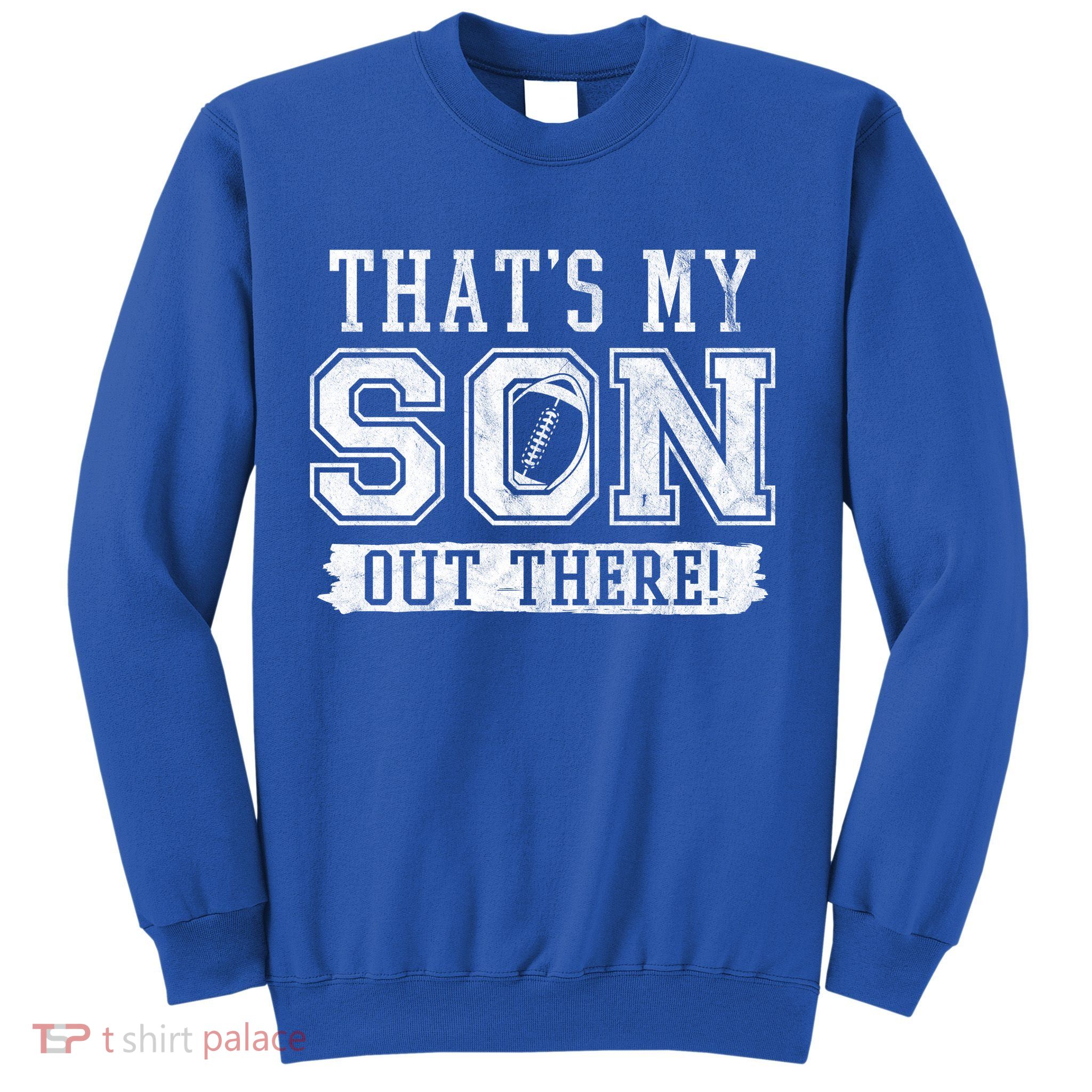Thats My Son Out There Football Parent Sweatshirt