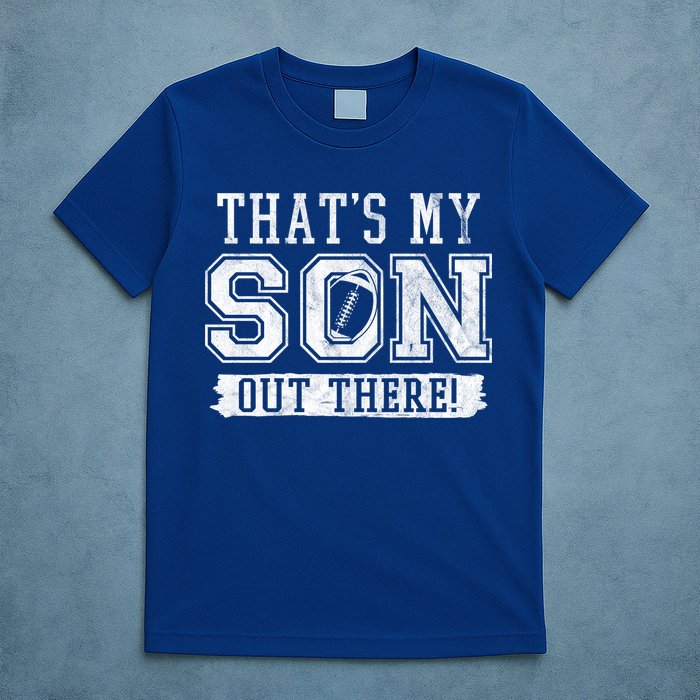 Thats My Son Out There Football Parent T-Shirt