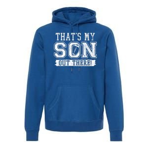 Thats My Son Out There Football Parent Premium Hoodie