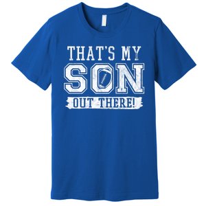 Thats My Son Out There Football Parent Premium T-Shirt