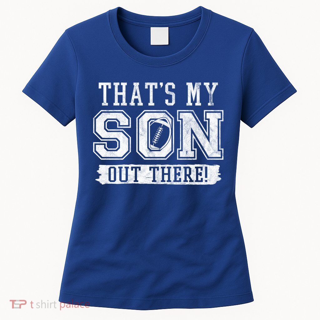 Thats My Son Out There Football Parent Womens T-Shirt