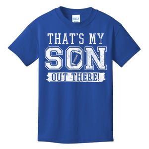 Thats My Son Out There Football Parent Kids T-Shirt