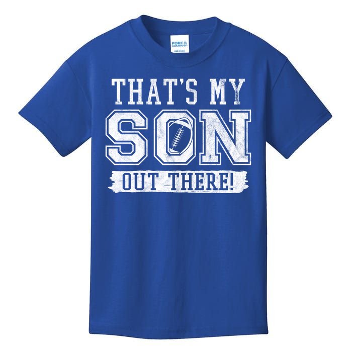 Thats My Son Out There Football Parent Kids T-Shirt