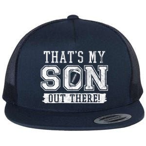 Thats My Son Out There Football Parent Flat Bill Trucker Hat