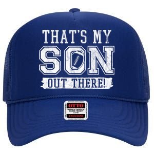 Thats My Son Out There Football Parent High Crown Mesh Back Trucker Hat