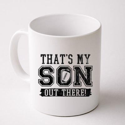 Thats My Son Out There Football Parent Coffee Mug