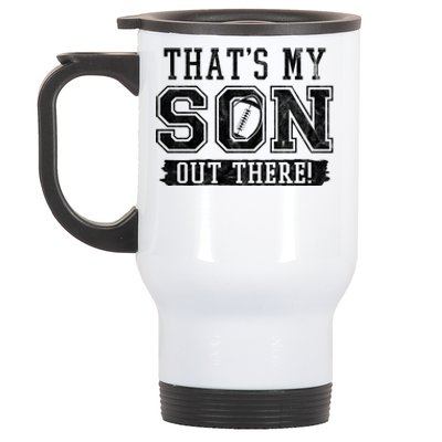 Thats My Son Out There Football Parent Stainless Steel Travel Mug