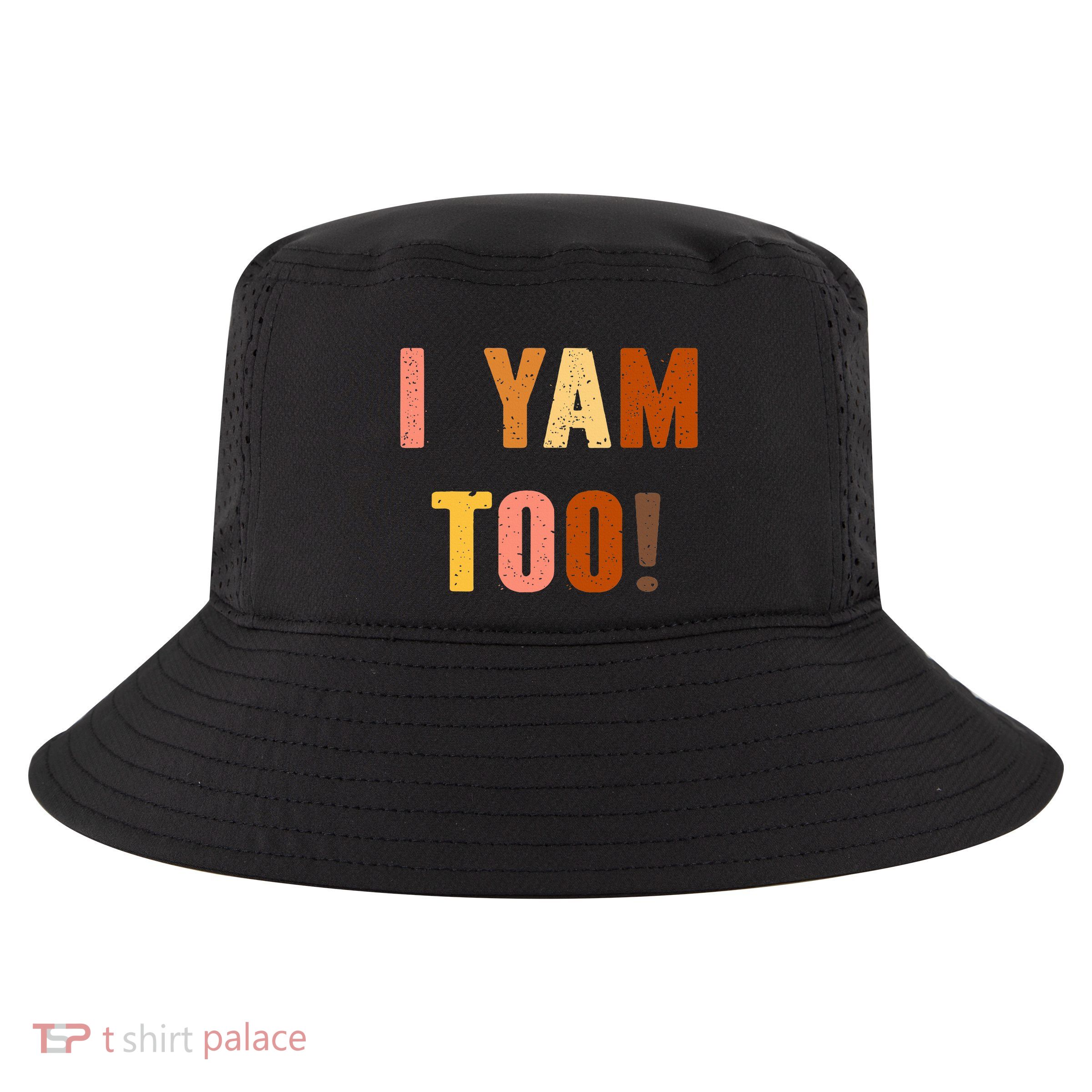 They're My Sweet Potatoes i yam Too Thanksgiving couples Cool Comfort Performance Bucket Hat