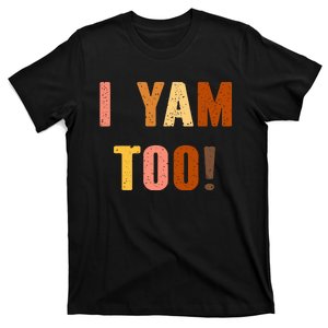 They're My Sweet Potatoes i yam Too Thanksgiving couples T-Shirt