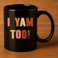 They're My Sweet Potatoes i yam Too Thanksgiving couples 11oz C Handle Ceramic Mug