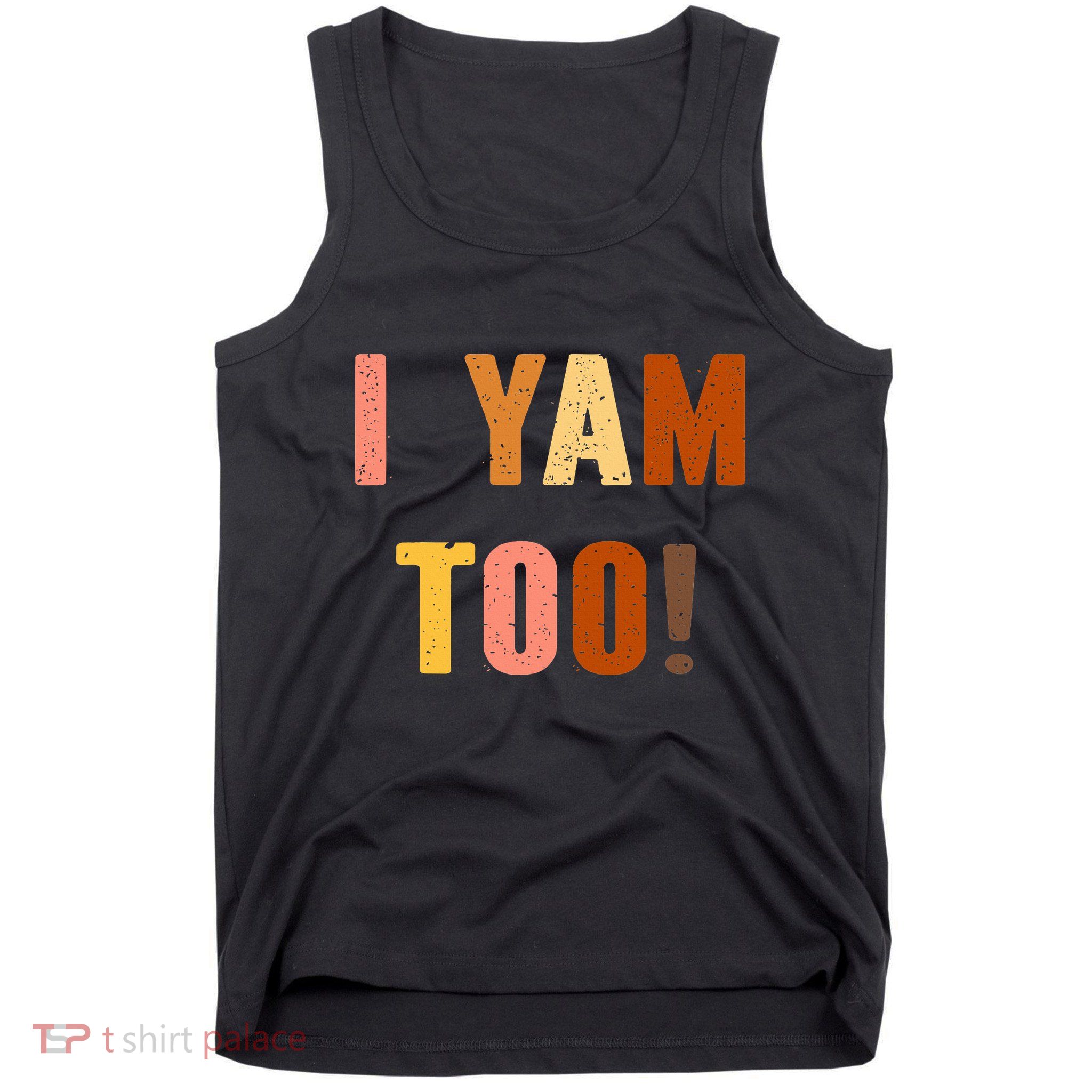 They're My Sweet Potatoes i yam Too Thanksgiving couples Tank Top