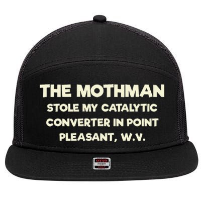 The Mothman Stole My Catalytic Converter In Point Pleasant 7 Panel Mesh Trucker Snapback Hat