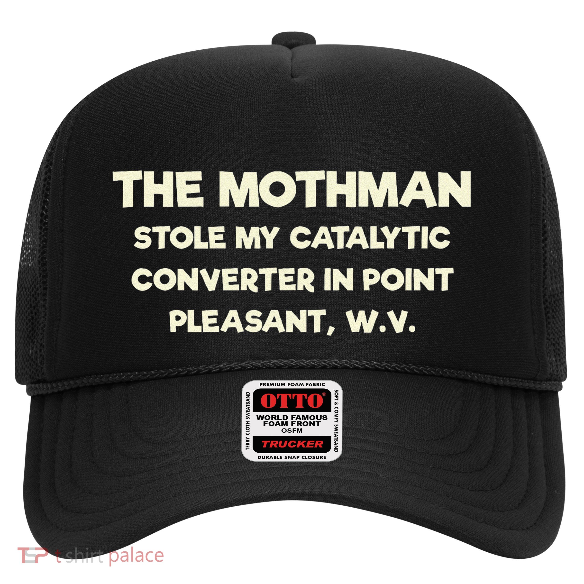 The Mothman Stole My Catalytic Converter In Point Pleasant Trucker Hat