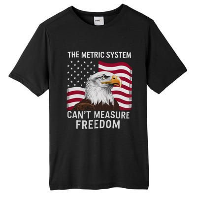 The Metric System CanT Measure Freedom Funny 4th Of July Tall Fusion ChromaSoft Performance T-Shirt