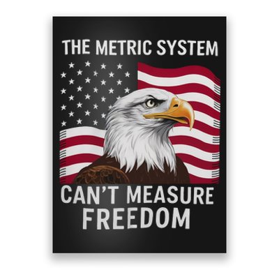 The Metric System CanT Measure Freedom Funny 4th Of July Poster