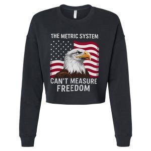 The Metric System CanT Measure Freedom Funny 4th Of July Cropped Pullover Crew