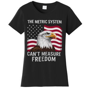 The Metric System CanT Measure Freedom Funny 4th Of July Women's T-Shirt