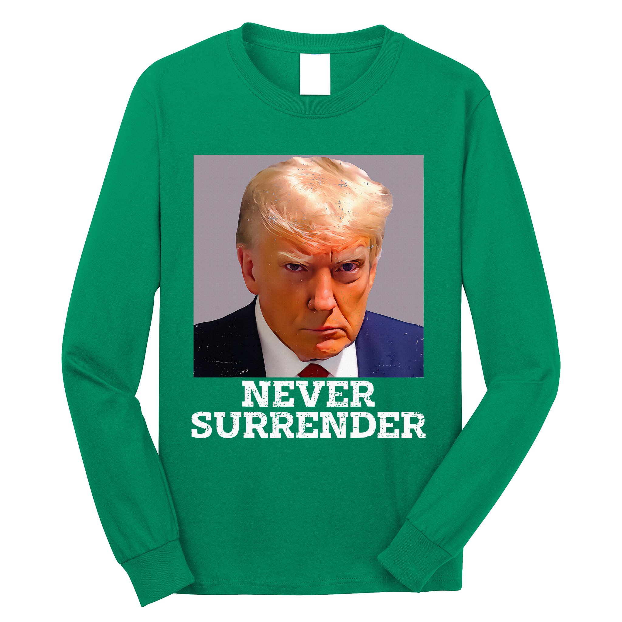 Trump Mug Shot Donald Trump Mug Shot Never Surrender Long Sleeve Shirt