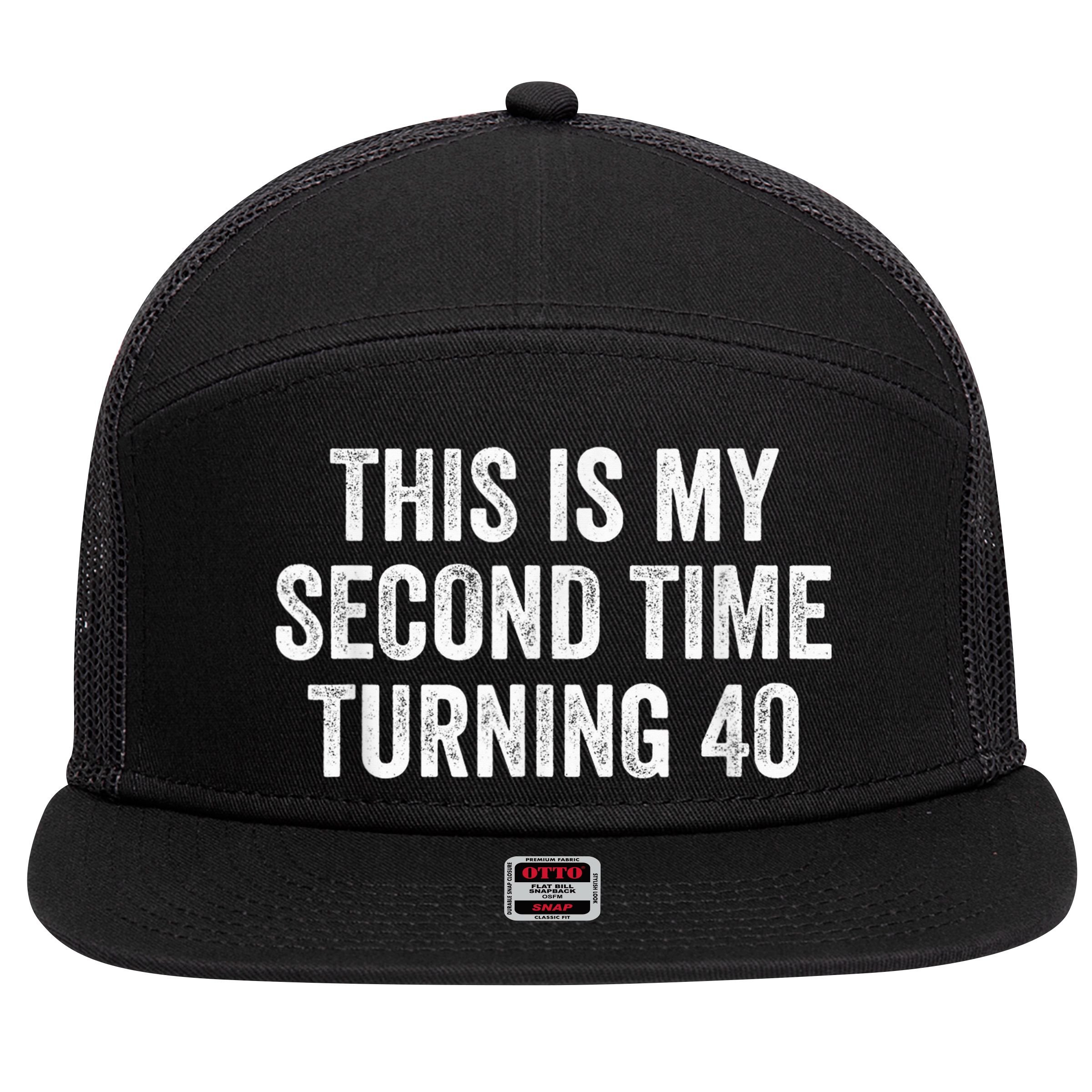 This My Second Time Turning 40 Funny 80th Birthday Old Gift 7 Panel Mesh Trucker Snapback Hat
