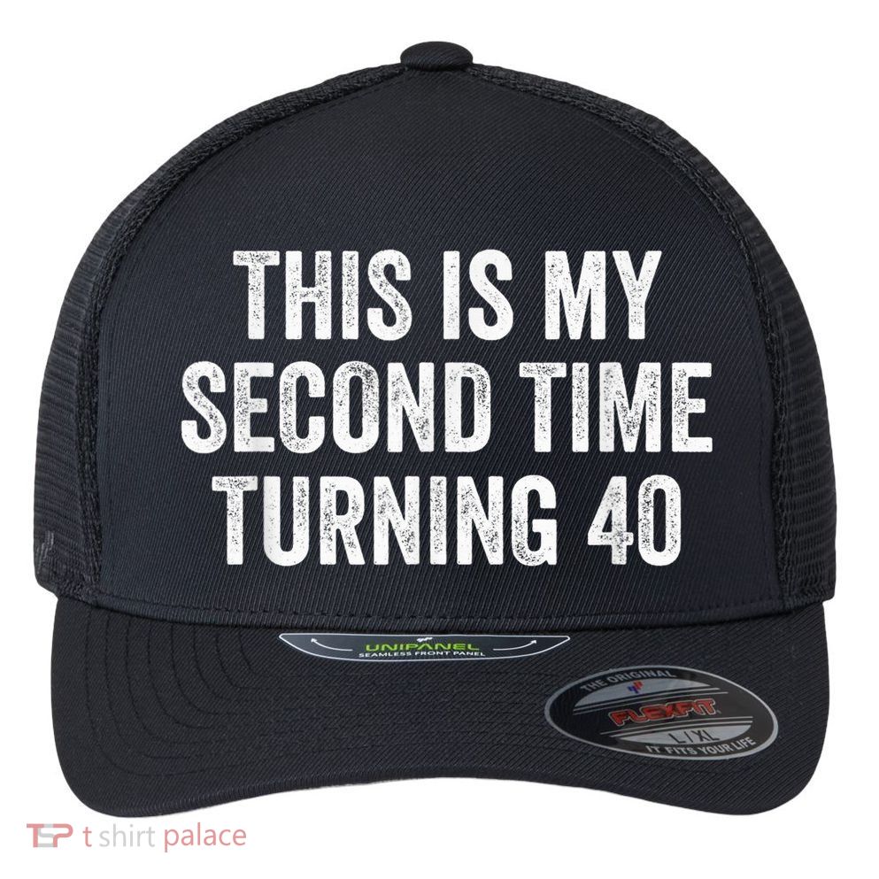 This My Second Time Turning 40 Funny 80th Birthday Old Gift Flexfit Unipanel Trucker Cap