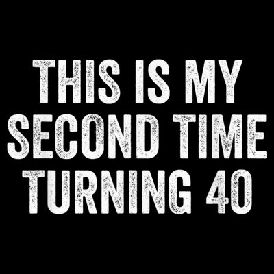 This My Second Time Turning 40 Funny 80th Birthday Old Gift T-Shirt