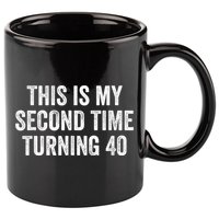 This My Second Time Turning 40 Funny 80th Birthday Old Gift 11oz C Handle Ceramic Mug