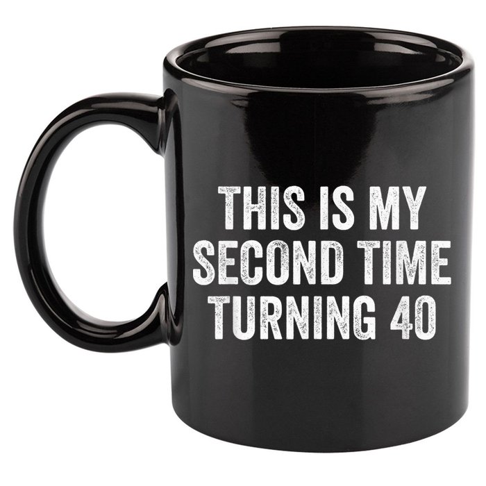 This My Second Time Turning 40 Funny 80th Birthday Old Gift 11oz C Handle Ceramic Mug