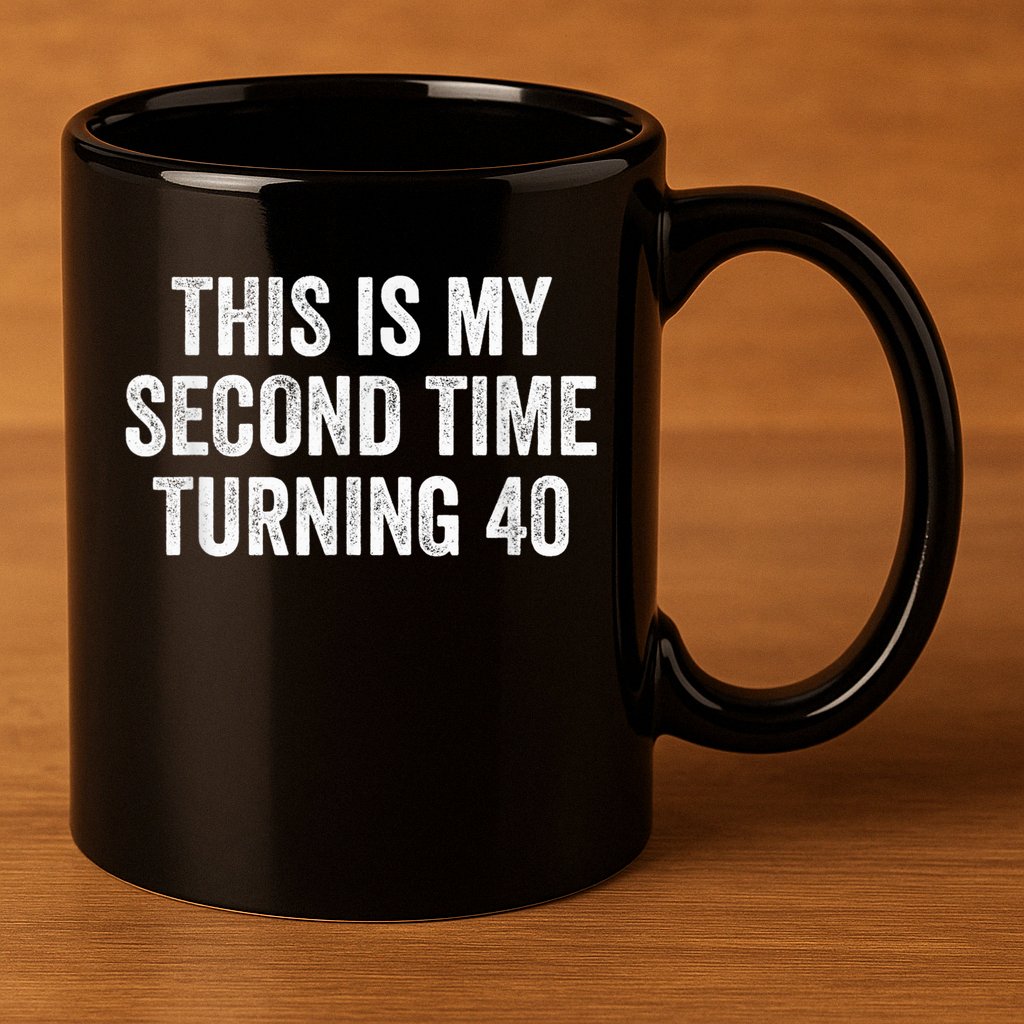This My Second Time Turning 40 Funny 80th Birthday Old Gift 11oz C Handle Ceramic Mug