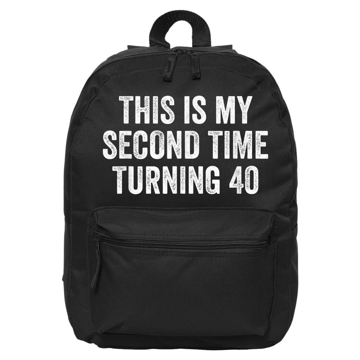 This My Second Time Turning 40 Funny 80th Birthday Old Gift 16 in Basic Backpack