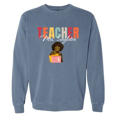 Teacher Mrs. Singleton Loving Mom And Mentor Garment-Dyed Sweatshirt