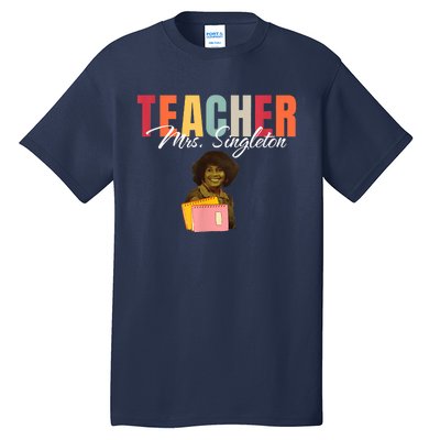 Teacher Mrs. Singleton Loving Mom And Mentor Tall T-Shirt