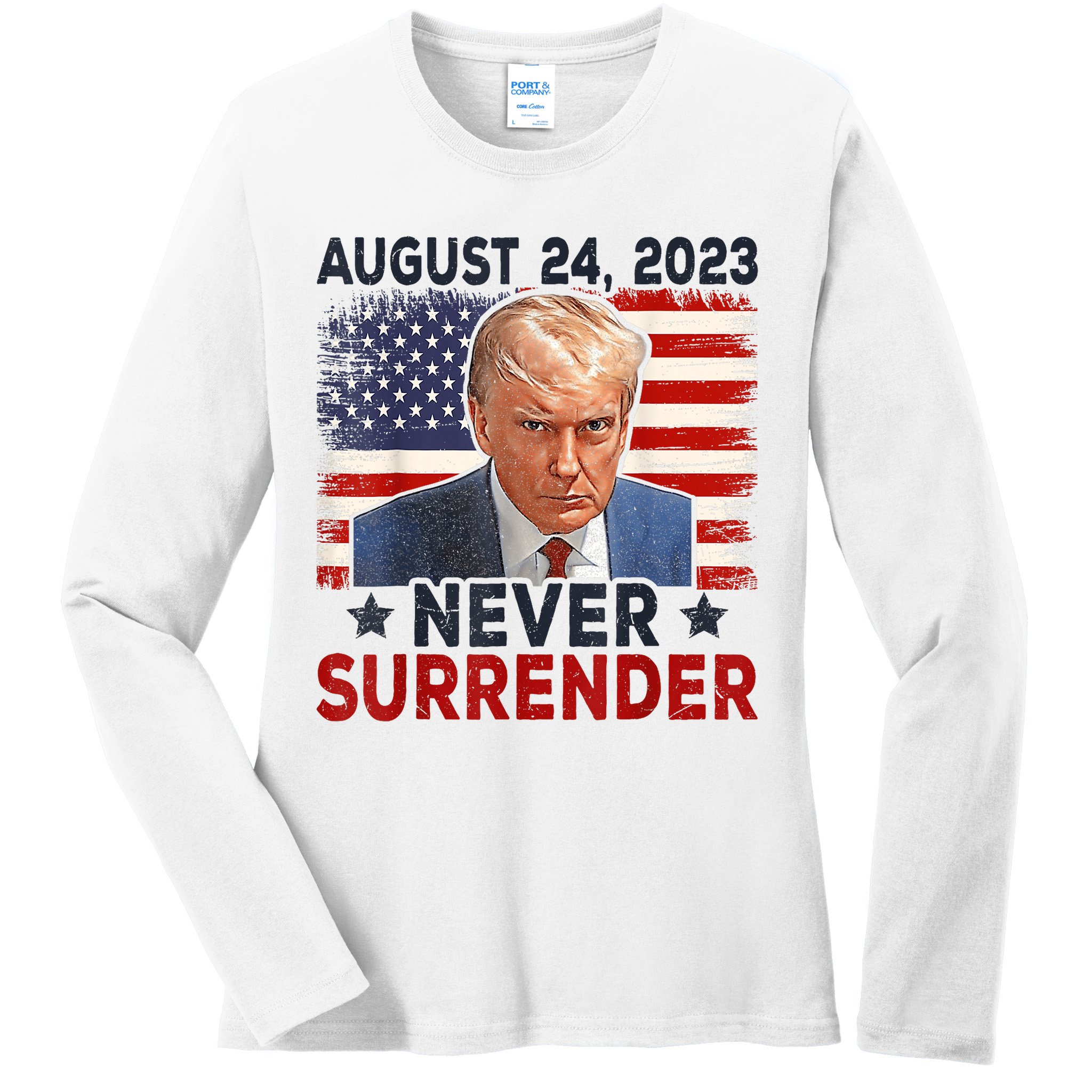 Trump Mug Shot Donald Trump Mug Shot Never Surrender America Flag Ladies Long Sleeve Shirt