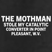 The Mothman Stole My Catalytic Converter In Point Pleasant Cool Comfort Performance Bucket Hat