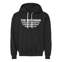 The Mothman Stole My Catalytic Converter In Point Pleasant Garment-Dyed Fleece Hoodie